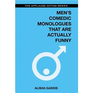 Mens Comedic Monologues That Are Actually Funny by Alisha Gaddis