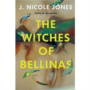 The Witches Of Bellinas by J. Nicole Jones