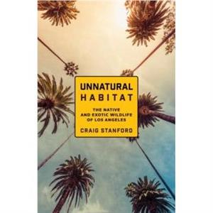 Unnatural Habitat by Craig Stanford