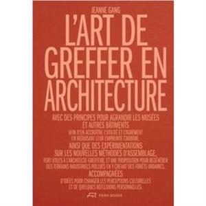 LArt de greffer en architecture by Jeanne Gang