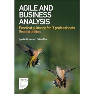 Agile and Business Analysis by Debra Paul