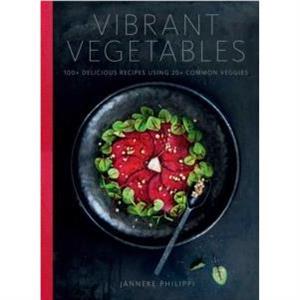 Vibrant Vegetables by Janneke Philippi