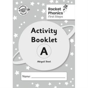 Reading Planet Rocket Phonics  First Steps  Activity Booklet A by Abigail Steel