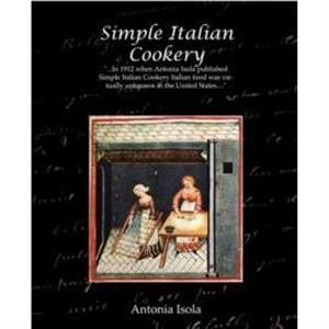 Simple Italian Cookery by Antonia Isola