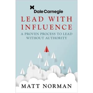 Dale Carnegie  Associates Presents Exercise Your Leadership Superpower by Matt Norman