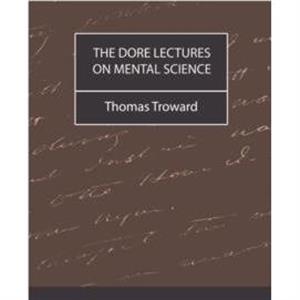 The Dore Lectures on Mental Science by Thomas Troward