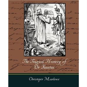 The Tragical History of Dr. Faustus by Christopher Marlowe