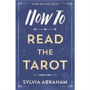 How to Read the Tarot by Sylvia Abraham