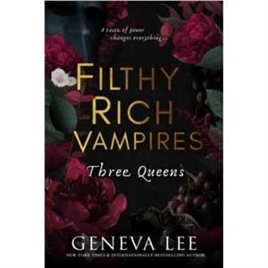 Filthy Rich Vampires Three Queens by Geneva Lee