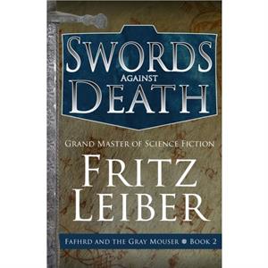 Swords Against Death by Fritz Leiber