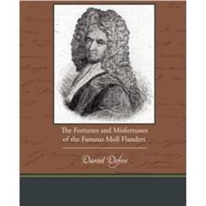 The Fortunes and Misfortunes of the Famous Moll Flanders by Daniel Defoe