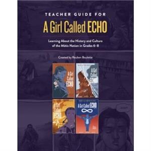 Teacher Guide for a Girl Called Echo by Reuben Boulette