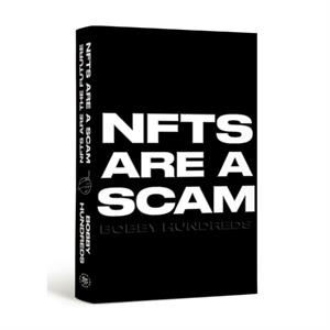 NFTs Are a Scam  NFTs Are the Future by Bobby Hundreds