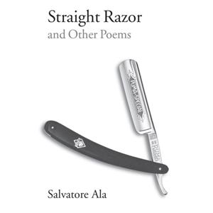 Straight Razor and Other Poems by Salvatore Ala