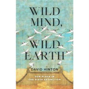 Wild Mind Wild Earth by David Hinton