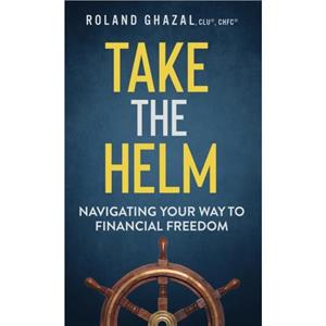 Take the Helm by Roland Ghazal