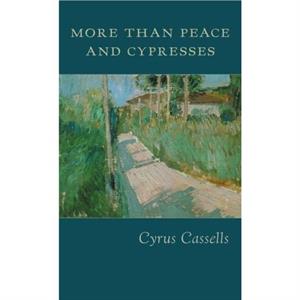 More Than Peace and Cypresses by Cyrus Cassells