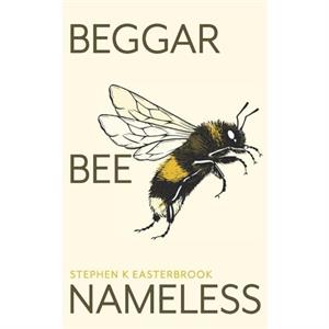 Beggar Bee Nameless by Stephen K Easterbrook