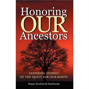 Honoring Our Ancestors by Megan Smolenyak