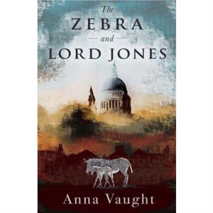 The Zebra and Lord Jones by Anna Vaught