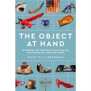 The Object at Hand by Beth Beth PyLieberman PyLieberman