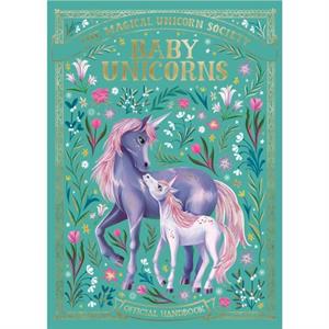 The Magical Unicorn Society Baby Unicorns by Anne Marie Ryan