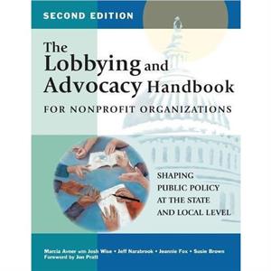 The Lobbying and Advocacy Handbook for Nonprofit Organizations Second Edition by Marcia Avner