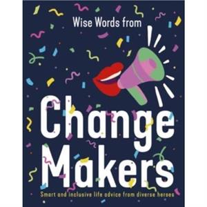 Wise Words from Change Makers by Harper by Design