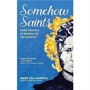 Somehow Saints by Mary Lea Carroll