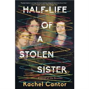 HalfLife of a Stolen Sister by Rachel Cantor