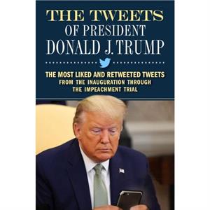 The Tweets of President Donald J. Trump by Forefront Books