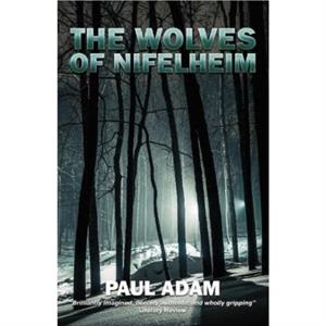 The Wolves of Nifelheim by Paul Adam