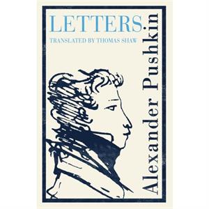 Pushkins Letters by Alexander Pushkin