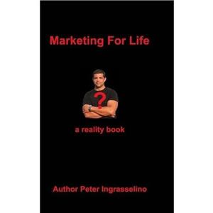 Marketing For Life by Peter Ingrasselinotm