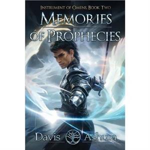 Memories of Prophecies by Davis Ashura