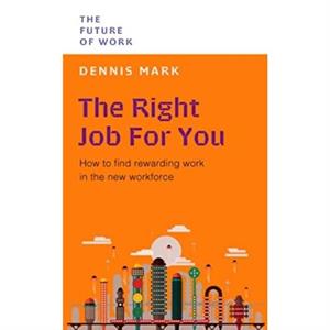 The Right Job for You by Dennis Mark