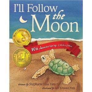 Ill Follow the Moon  10th Anniversary Collectors Edition by Stephanie Lisa Tara