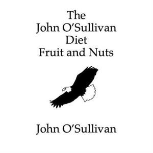 The John OSullivan Diet Fruit and Nuts by John OSullivan