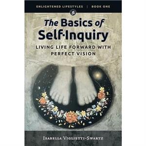 The Basics of SelfInquiry by Isabella VigliettiSwartz