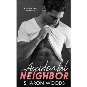 Accidental Neighbor by Sharon Woods