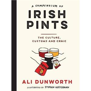 A Compendium of Irish Pints by Ali Dunworth