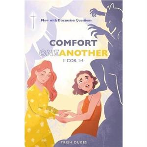 Comfort One Another by Trish Dukes