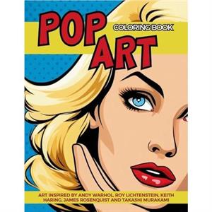 Pop Art Coloring Book inspired by Andy Warhol Roy Lichtenstein Keith Haring James Rosenquist and Takashi Murakami by Gargoyle Collective