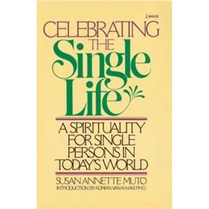 Celebrating the Single Life by Susan Annette Muto