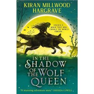 Geomancer In the Shadow of the Wolf Queen by Kiran Millwood Hargrave