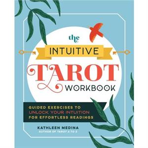 The Intuitive Tarot Workbook by Kathleen Medina