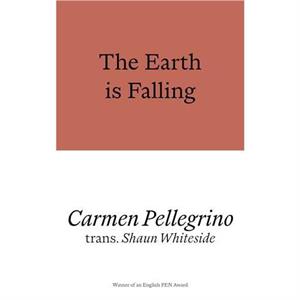 The Earth is Falling by Carmen Pellegrino