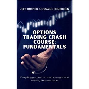 Options Trading Crash Course  Fundamentals by Dwayne Henriksen