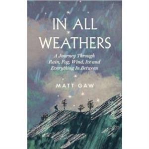 In All Weathers by Matt Gaw