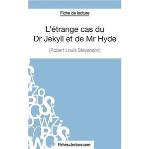 Letrange cas du Dr Jekyll et de Mr Hyde de Robert Louis Stevenson Fiche de lecture by Sophie Lecomte